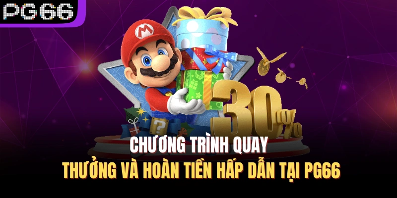 Chương trình quay thưởng và hoàn tiền hấp dẫn tại PG66