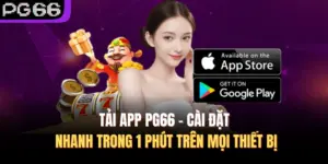 Tải App PG66 – Cài Đặt Nhanh Trong 1 Phút Trên Mọi Thiết Bị